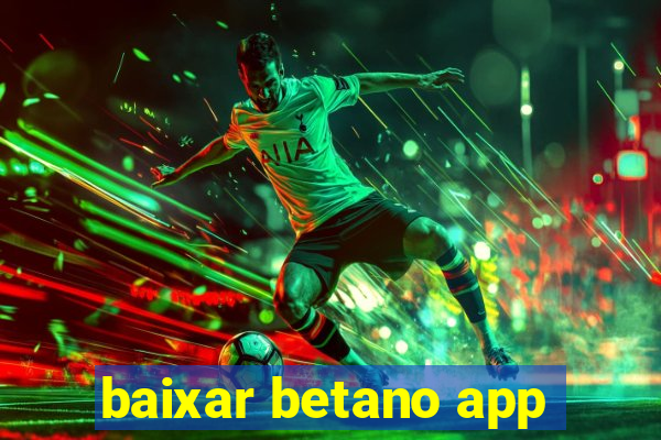 baixar betano app